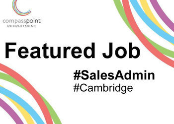 Featured job, Sales Administrator, Cambridge